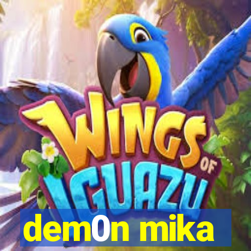 dem0n mika