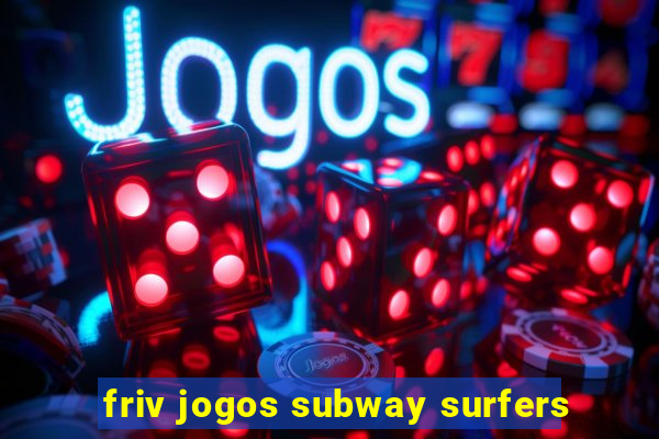 friv jogos subway surfers