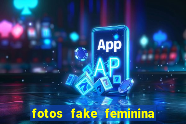 fotos fake feminina no espelho