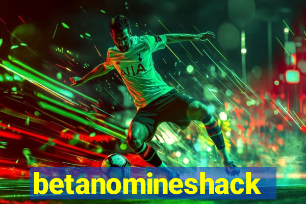 betanomineshack