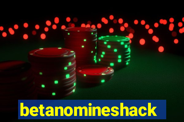 betanomineshack