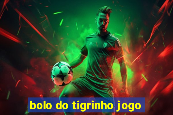 bolo do tigrinho jogo