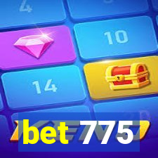 bet 775