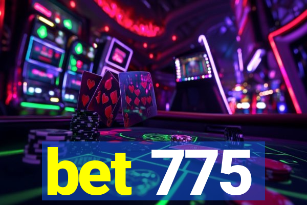 bet 775