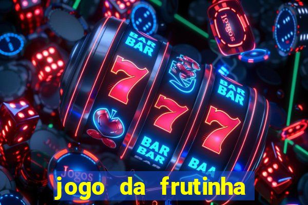 jogo da frutinha para ganhar dinheiro