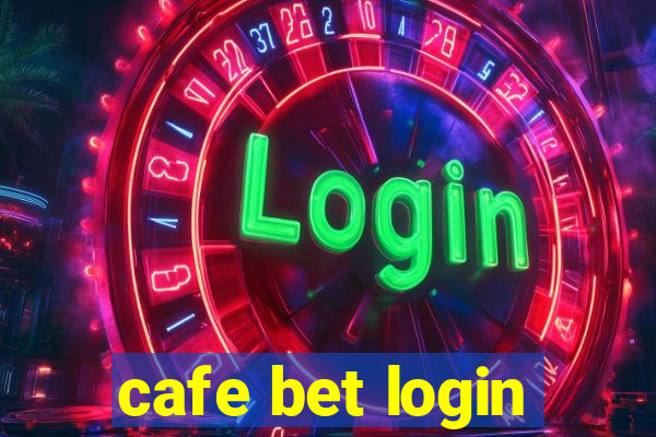 cafe bet login