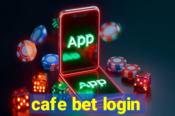 cafe bet login