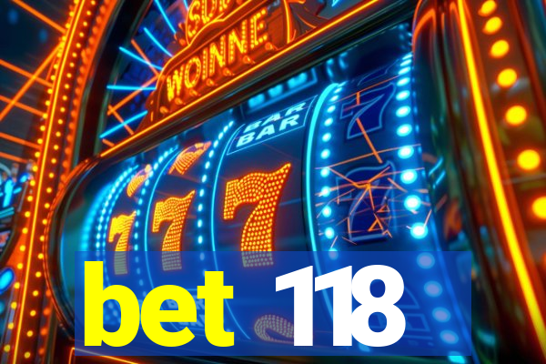 bet 118