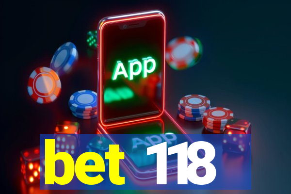 bet 118