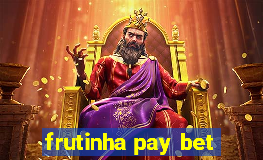 frutinha pay bet