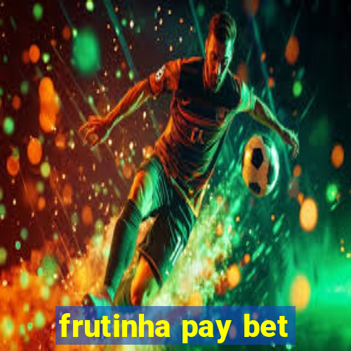 frutinha pay bet