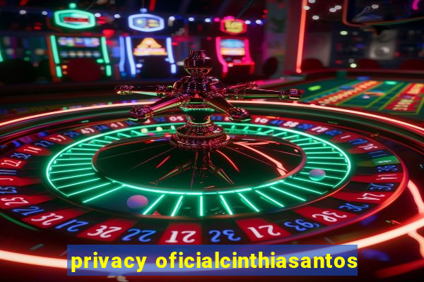 privacy oficialcinthiasantos