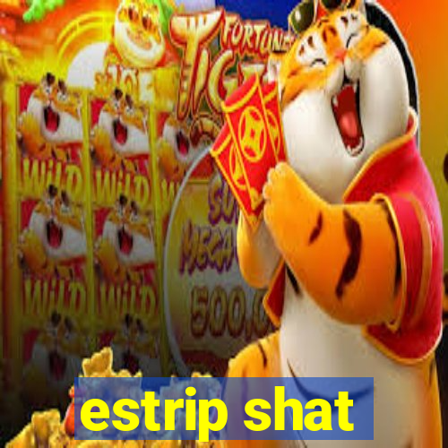 estrip shat