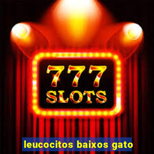 leucocitos baixos gato