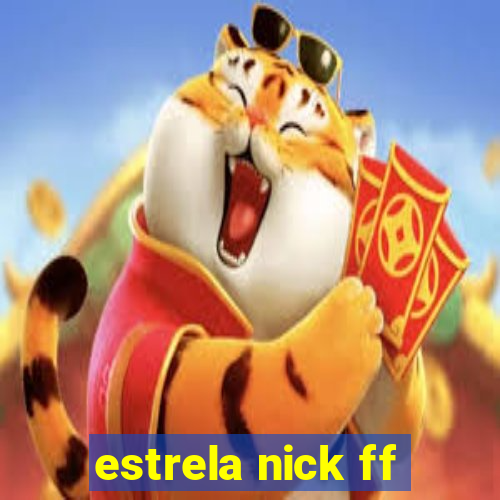 estrela nick ff