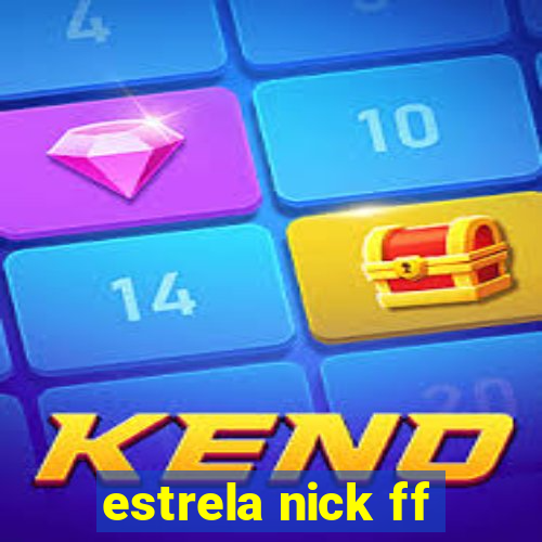 estrela nick ff