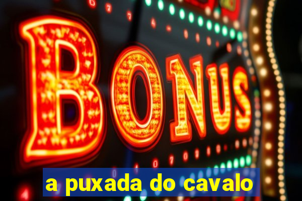 a puxada do cavalo