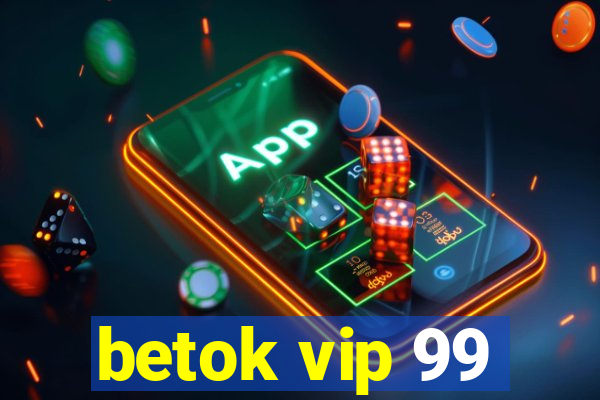 betok vip 99