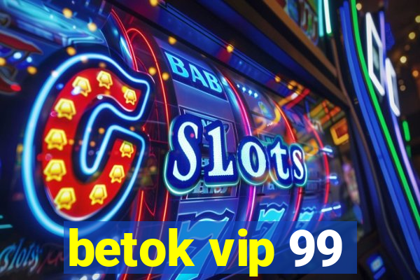 betok vip 99