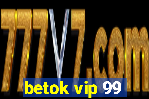 betok vip 99