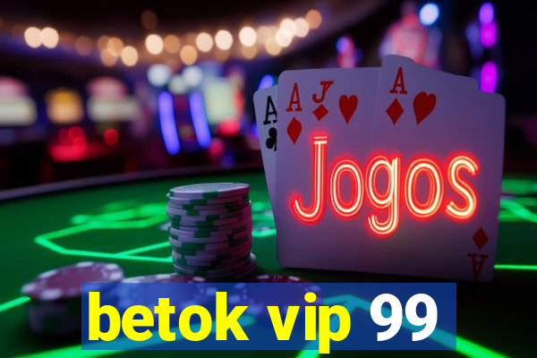 betok vip 99