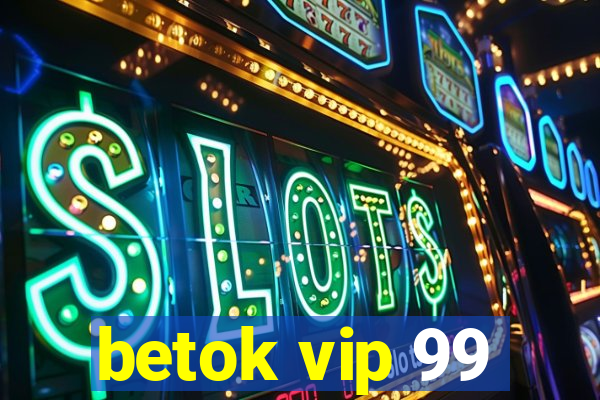 betok vip 99