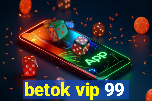 betok vip 99