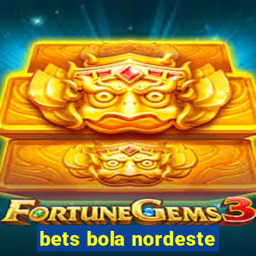 bets bola nordeste