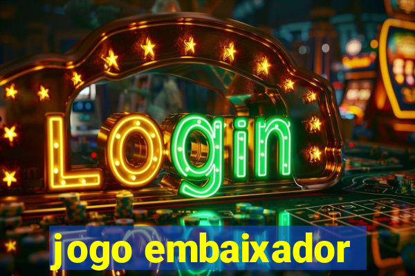 jogo embaixador