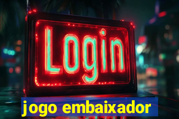 jogo embaixador