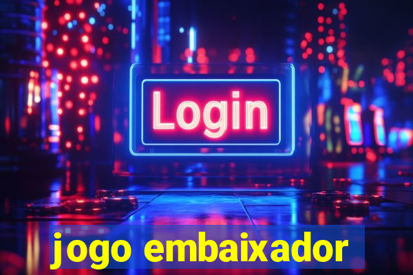 jogo embaixador