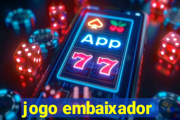 jogo embaixador