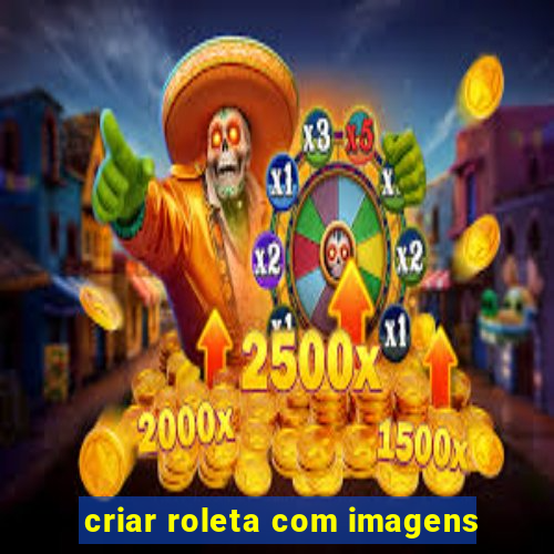 criar roleta com imagens