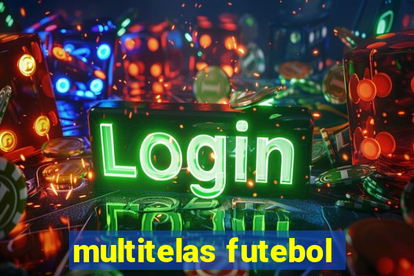 multitelas futebol