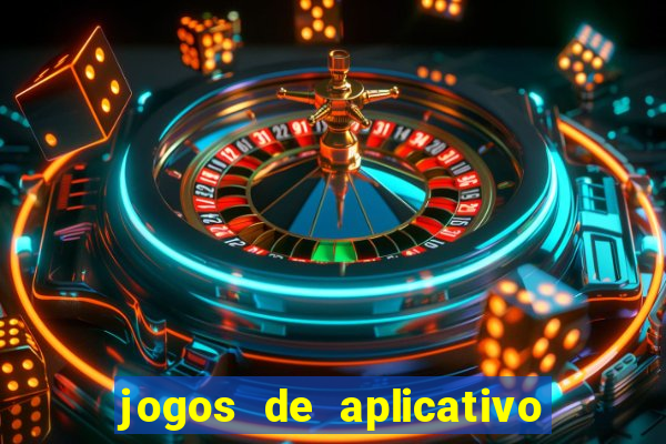 jogos de aplicativo que ganha dinheiro