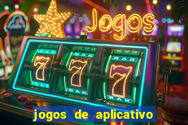 jogos de aplicativo que ganha dinheiro