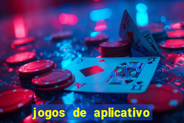 jogos de aplicativo que ganha dinheiro