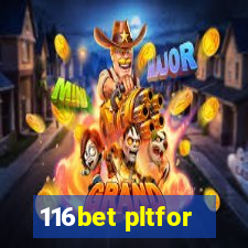 116bet pltfor