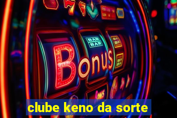 clube keno da sorte