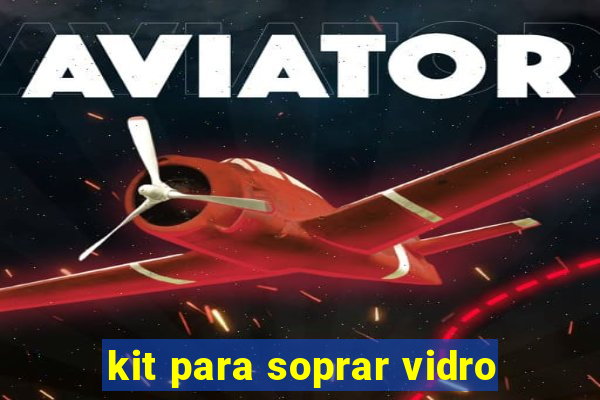 kit para soprar vidro