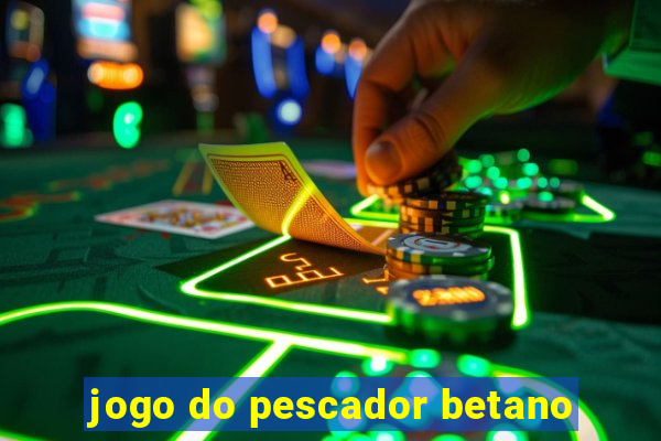 jogo do pescador betano