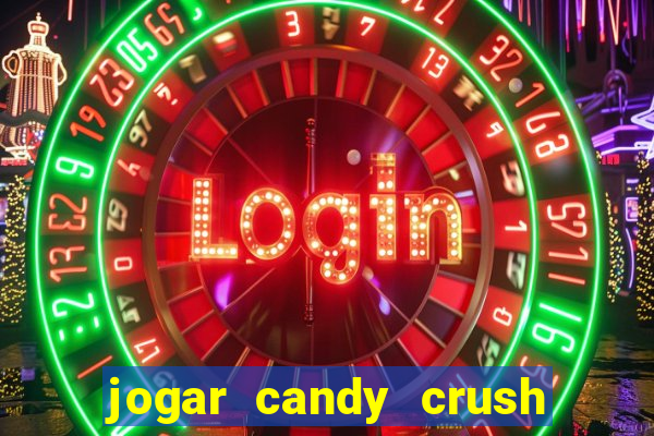 jogar candy crush e ganhar dinheiro