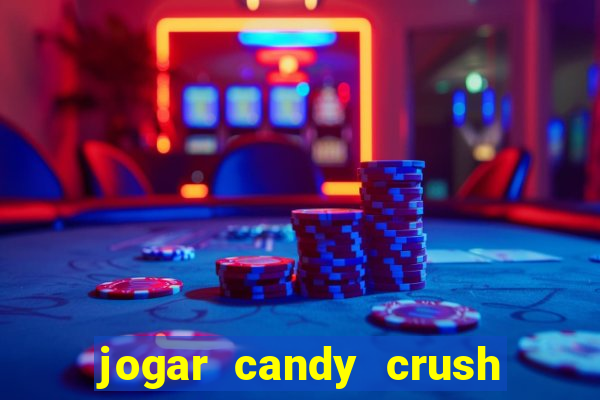 jogar candy crush e ganhar dinheiro