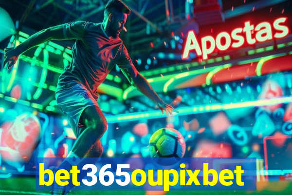 bet365oupixbet