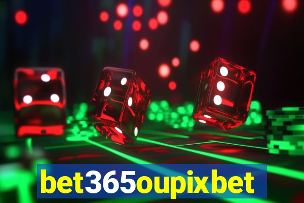 bet365oupixbet