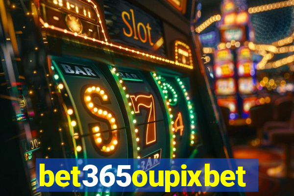 bet365oupixbet