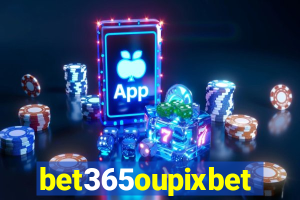 bet365oupixbet