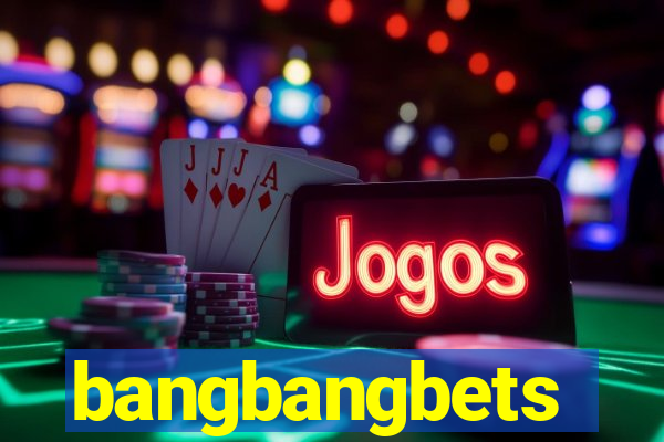 bangbangbets