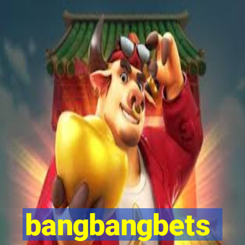 bangbangbets