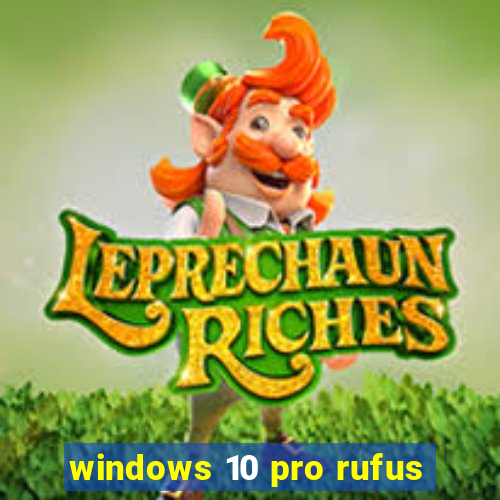 windows 10 pro rufus